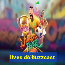 lives do buzzcast